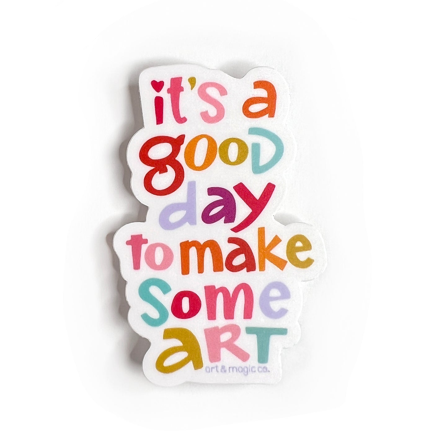 Sticker/ Decal - "It's a Good Day to Make Some Art"