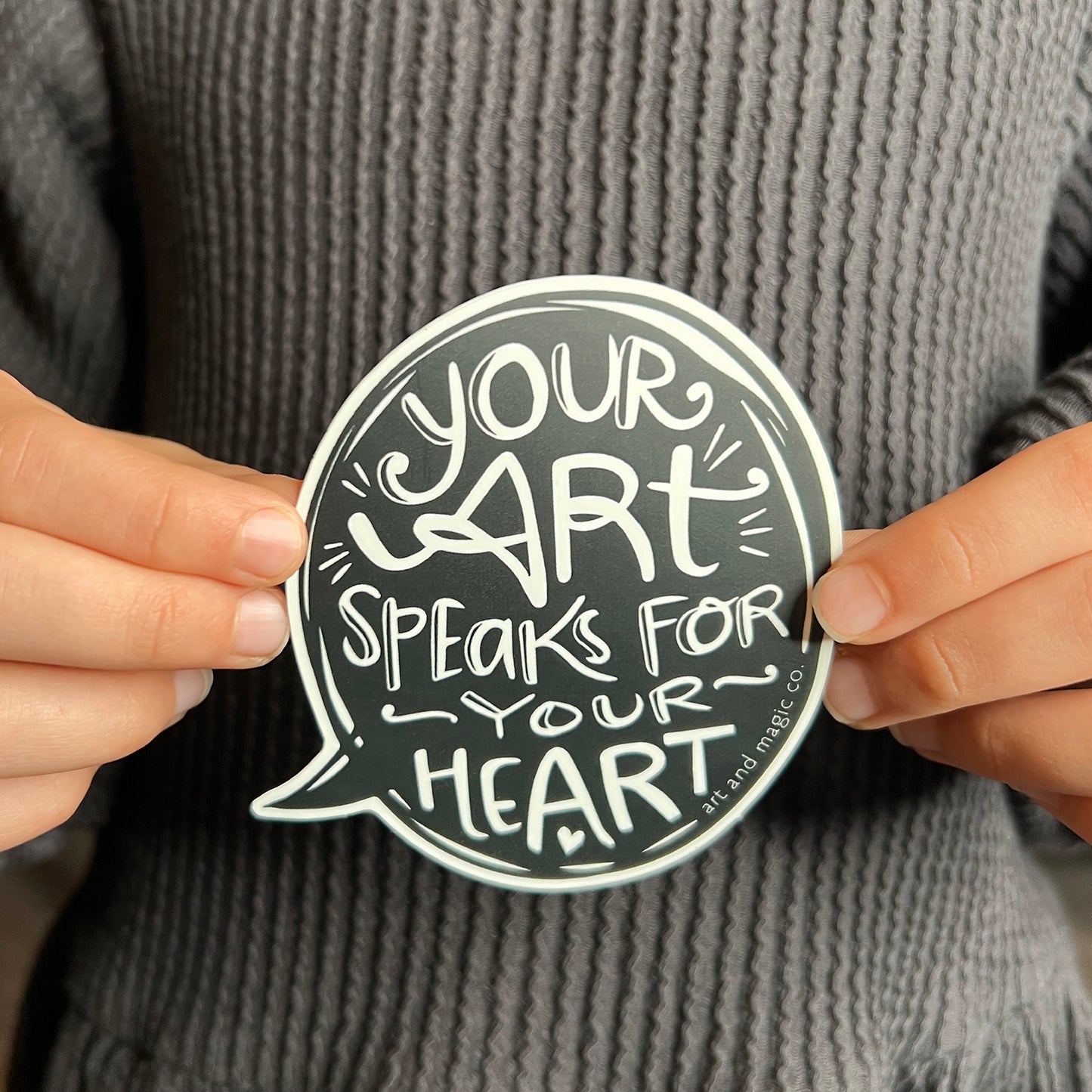 Sticker/ Decal - "Your Art Speaks for your Heart"